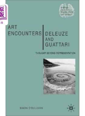 海外直订Art Encounters Deleuze and Guattari: Thought Beyond Representation 艺术邂逅德勒兹和瓜塔里:超越表象的思想