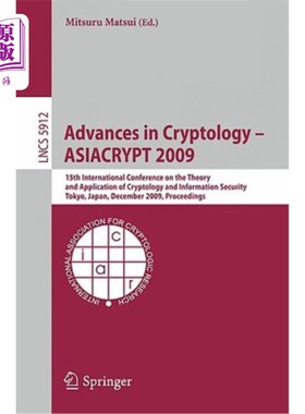 海外直订Advances in Cryptology - Asiacrypt 2009: 15th International Conference on the Th 密码学进展- Asi