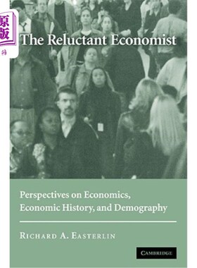 海外直订The Reluctant Economist: Perspectives on Economics, Economic History, and Demogr 《不情愿的经济学家:经济学