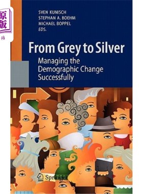 海外直订From Grey to Silver: Managing the Demographic Change Successfully 从灰色到银色：成功应对人口变化
