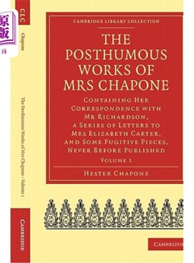海外直订The Posthumous Works of Mrs Chapone - Volume 1 查彭夫人的遗作：包括她与理查森先生的信件，给伊丽莎白·卡特夫