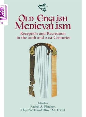海外直订Old English Medievalism: Reception and Recreation in the 20th and 21st Centuries 古英语中世纪主义:20世纪和2