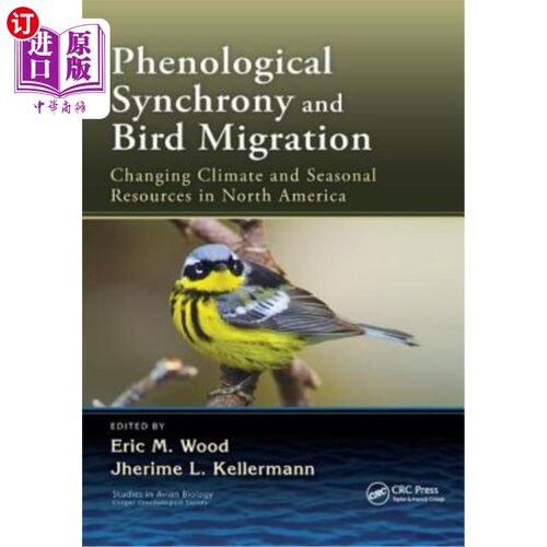 海外直订Phenological Synchrony and Bird Migration: Changing Climate and Seasonal Resourc 物候同步性和鸟类迁徙:北美