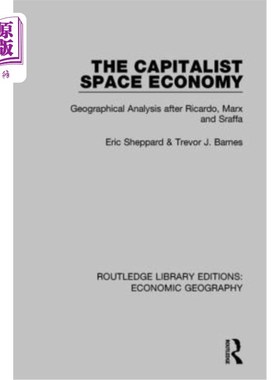 海外直订The Capitalist Space Economy: Geographical Analysis After Ricardo, Marx and Sraf 资本主义空间经济:李嘉图、