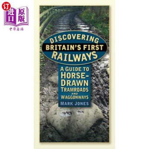 海外直订Discovering Britain's First Railways: A Guide to Horse-Drawn Tramroads and Waggo 发现英国最早的铁路:马车路