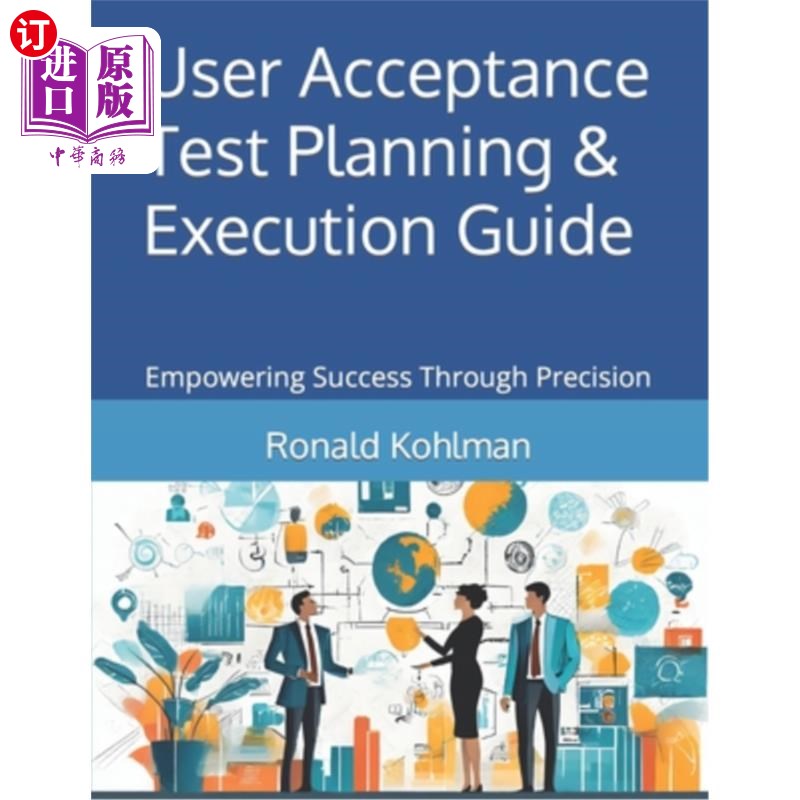 海外直订User Acceptance Test Planning & Execution Guide: Empowering Success Through Prec 用户验收测试计划和执行指南