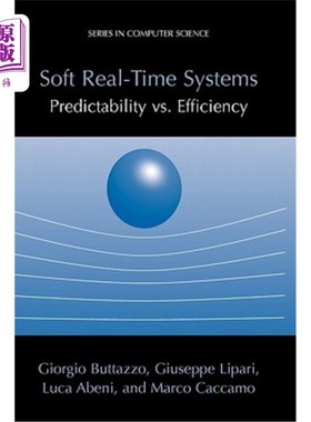 海外直订Soft Real-Time Systems: Predictability vs. Efficiency: Predictability vs. Effici 软实时系统:可预测性vs.效率