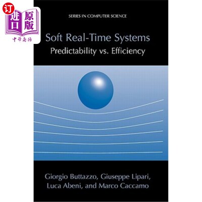 海外直订Soft Real-Time Systems: Predictability vs. Efficiency: Predictability vs. Effici 软实时系统:可预测性vs.效率