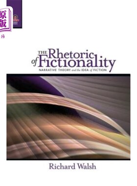 海外直订The Rhetoric of Fictionality: Narrative Theory and the Idea of Fiction 虚构修辞:叙事理论与虚构观念