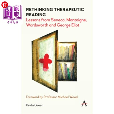 海外直订Rethinking Therapeutic Reading: Lessons from Seneca, Montaigne, Wordsworth and G 重新思考治疗性阅读:塞内加