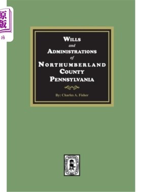海外直订Wills and Administrations of Northumberland County, Pennsylvania. 宾夕法尼亚州诺森伯兰郡遗嘱及行政管理。