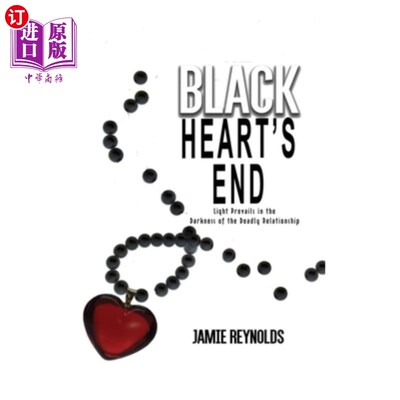 海外直订Black Heart's End: Light Prevails in the Darkness of the Deadly Relationship 《黑暗之心的终结:光明在黑暗中