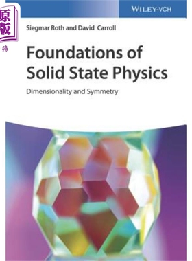 现货 固体物理基础-维度和对称性 Foundations Of Solid State Physics Dimensionality And Symmetry Siegmar Roth 英文