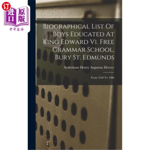 海外直订Biographical List Of Boys Educated At King Edward Vi. Free Grammar School, Bury  爱德华六世国王免费文法学校