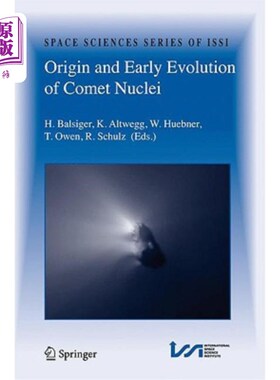 海外直订Origin and Early Evolution of Comet Nuclei: Workshop Honouring Johannes Geiss on 彗星核的起源和早期演化:纪