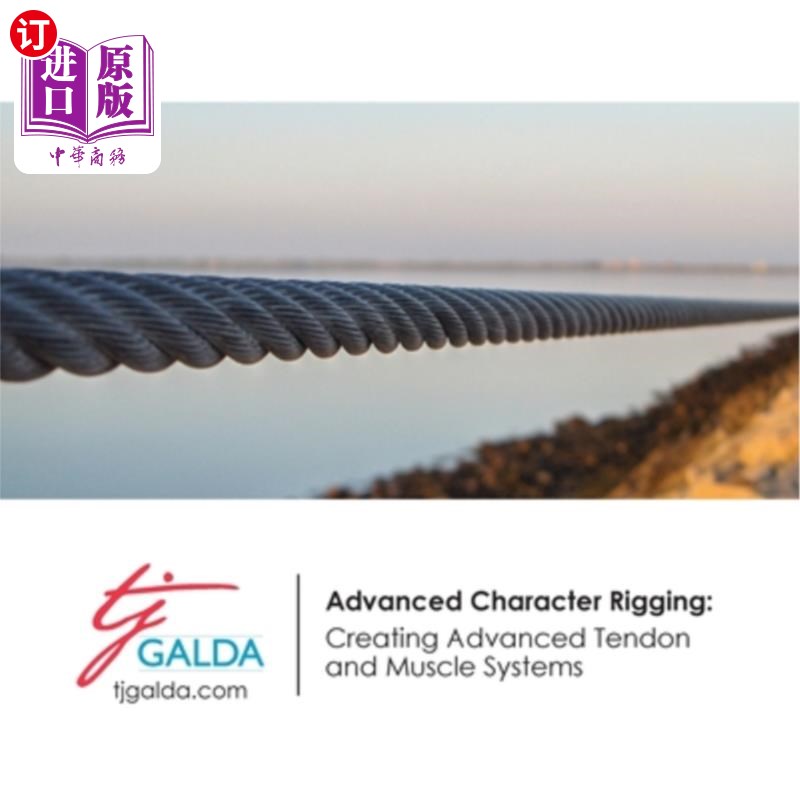 海外直订Advanced Character Rigging: Creating Advanced Tendon and Muscle Systems 高级角色索具:创建高级肌腱和肌肉系统