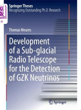 海外直订Development of a Sub-Glacial Radio Telescope for the Detection of Gzk Neutrinos 用于探测gzk中微子的冰下射电