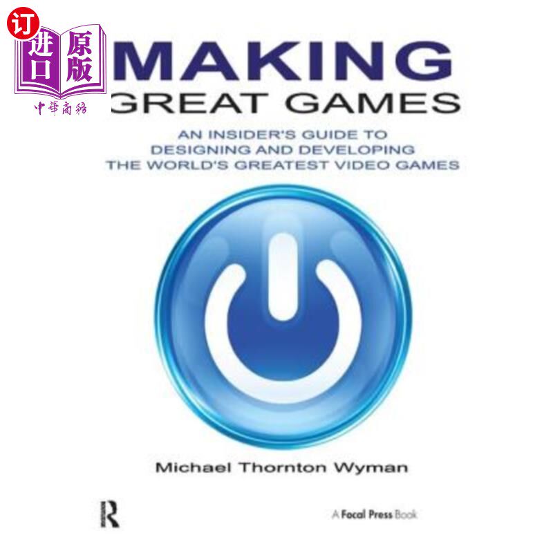 海外直订Making Great Games: An Insider's Guide to Designing and Developing the World's G 制作优秀的游戏:设计和开发