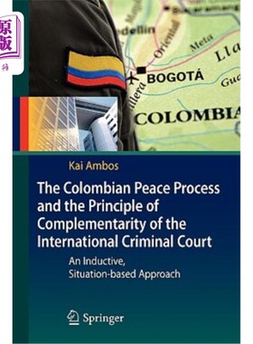 海外直订The Colombian Peace Process and the Principle of Complementarity of the Internat 哥伦比亚和平进程与国际刑事
