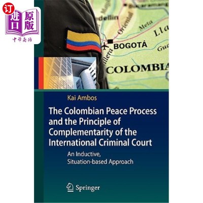 海外直订The Colombian Peace Process and the Principle of Complementarity of the Internat 哥伦比亚和平进程与国际刑事
