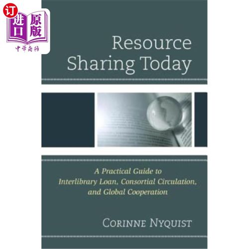 海外直订Resource Sharing Today: A Practical Guide to Interlibrary Loan, Consortial Circu 今天的资源共享:馆际互借、