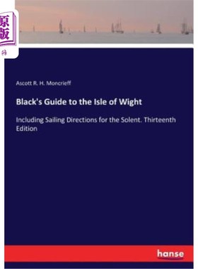 海外直订Black's Guide to the Isle of Wight: Including Sailing Directions for the Solent. 布莱克怀特岛导游