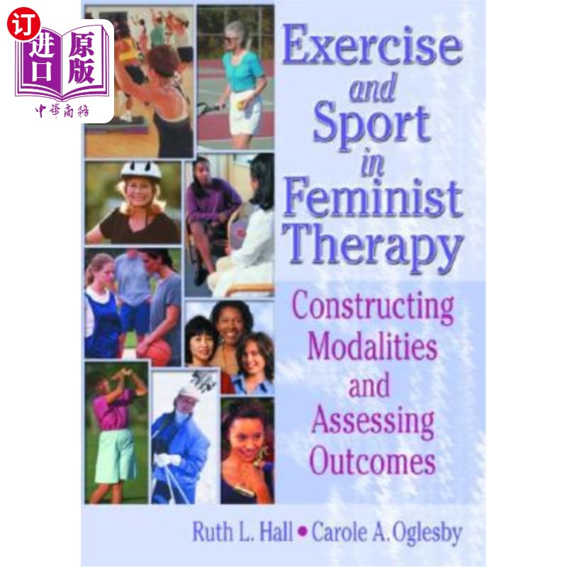 海外直订医药图书Exercise and Sport in Feminist Therapy: Constructing Modalities and Assessing Ou 运动和运动在女性主