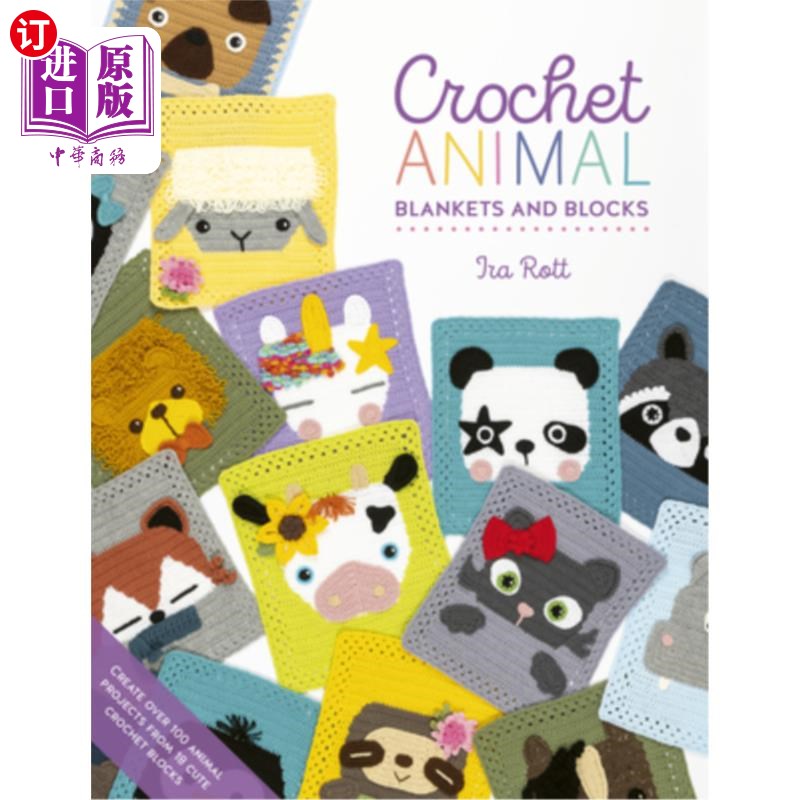 海外直订Crochet Animal Blankets and Blocks: Create Over 100 Animal Projects from 18 Cute 钩针动物毯子和积木:从18个