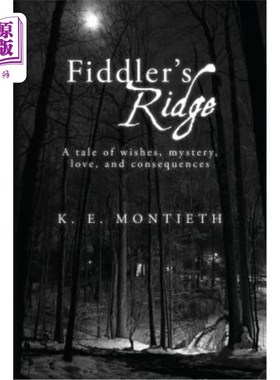 海外直订Fiddler's Ridge: A tale of wishes, mystery, love, and consequences 《提琴手之脊：愿望、神秘、爱情和后果的故