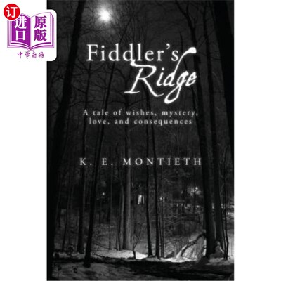 海外直订Fiddler's Ridge: A tale of wishes, mystery, love, and consequences 《提琴手之脊：愿望、神秘、爱情和后果的故