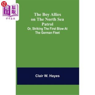 Allies North the 海外直订The Patrol; Blow Germa First Striking 男孩同盟;或者 北海巡逻上 Sea Boy