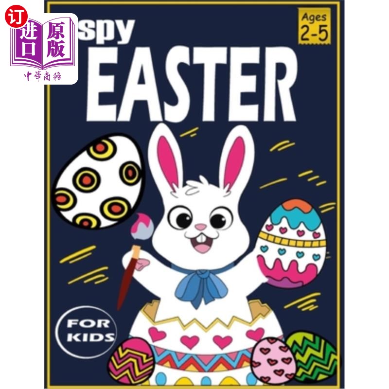 海外直订i spy easter book for kids 2-5: A Collection of Fun and Easy Happy Easter Eggs c 收集有趣和简单的快乐复活节
