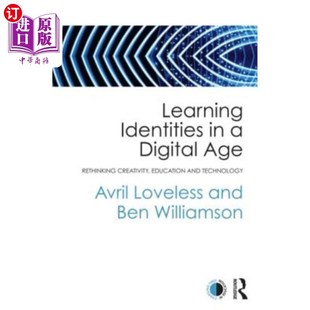 Creativity Identities Age 海外直订Learning Education 在数字时代学习身份 Techn 重新思 Digital and Rethinking