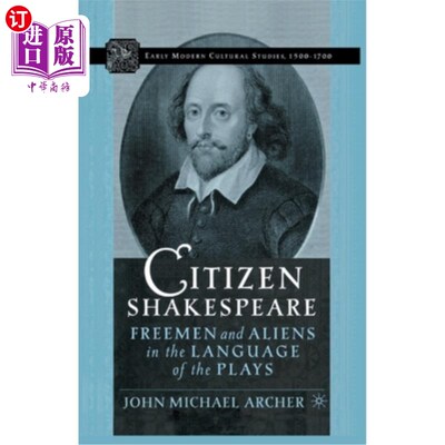 海外直订Citizen Shakespeare: Freemen and Aliens in the Language of the Plays 《公民莎士比亚:戏剧语言中的自由人与外