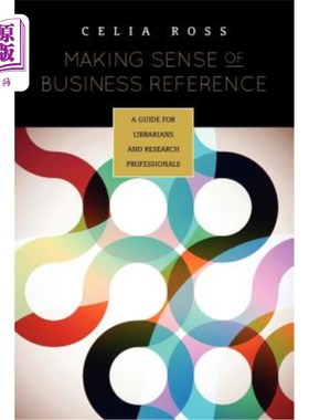 海外直订Making Sense of Business Reference: A Guide for Librarians and Research Professi 理解商业参考：图书馆员和研