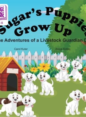 海外直订Sugar's Puppies Grow Up: The Adventures of a Livestock Guardian Dog 糖的小狗长大了：一只家畜守护犬的冒险