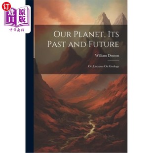 and Lectures Planet Past 它 地质学讲座 海外直订Our 星球 Future Its Geology 过去和未来：或者 我们