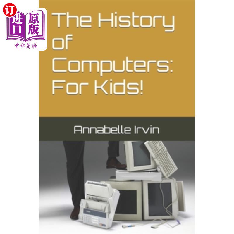 海外直订The History of Computers: For Kids! 计算机的历史:给孩子的!