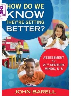 海外直订How Do We Know They're Getting Better?: Assessment for 21st Century Minds, K-8 我们怎么知道他们正在好转?21世纪