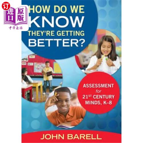 海外直订How Do We Know They're Getting Better?: Assessment for 21st Century Minds, K-8 我们怎么知道他们正在好转?21世纪
