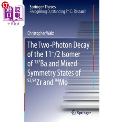 海外直订The Two-Photon Decay of the 11-/2 Isomer of 137ba and Mixed-Symmetry States of 9 137ba的11-/2异构体和