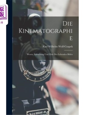 海外直订Die Kinematographie: Wesen, Entstehung und Ziele des Lebenden Bildes 发型:生命的性质，起源和目标