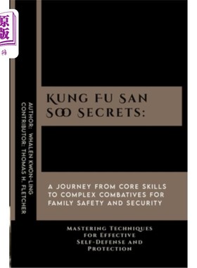 海外直订医药图书Kung Fu San Soo Secrets: A Journey from Core Skills to Complex Combatives for Fa 功夫三秀秘密：从核