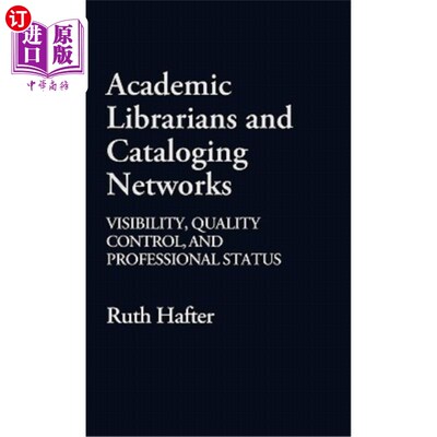 海外直订Academic Librarians and Cataloging Networks: Visibility, Quality Control, and Pr 学术图书馆员和编目：可