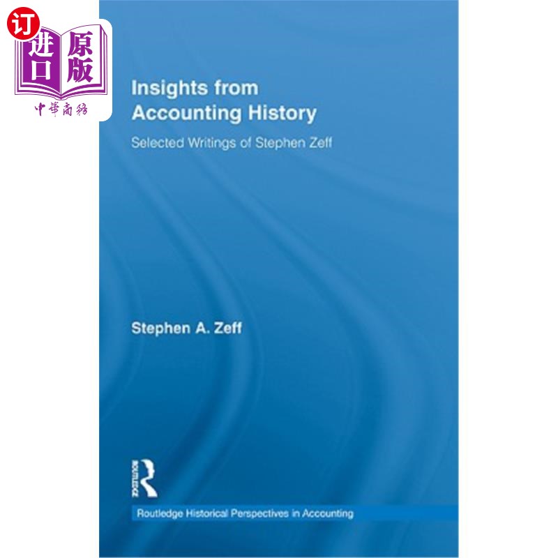 海外直订Insights from Accounting History: Selected Writings of Stephen Zeff 来自会计史的见解：斯蒂芬·泽夫著作选集