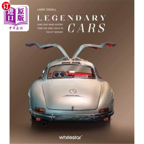 海外直订Legendary Cars: Cars That Made History from the Early Days to the 21st Century 传奇汽车：从早期到21世纪创造