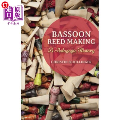海外直订Bassoon Reed Making: A Pedagogic History 巴松管制簧:教学史