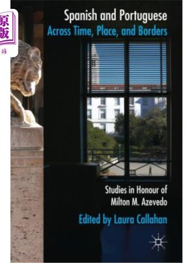 海外直订Spanish and Portuguese Across Time, Place, and Borders: Studies in Honor of Milt 跨越时间、地点和边界的西班