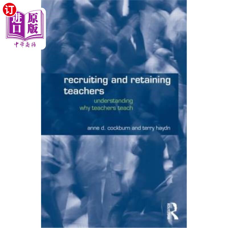 海外直订Recruiting and Retaining Teachers: Understanding Why Teachers Teach 招聘和留住教师:理解教师为什么教书
