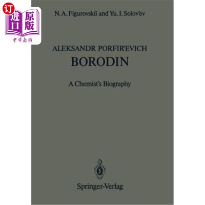 海外直订Aleksandr Porfir'evich Borodin: A Chemist's Biography Aleksandr Porfir’evich Borodin：化学家传记